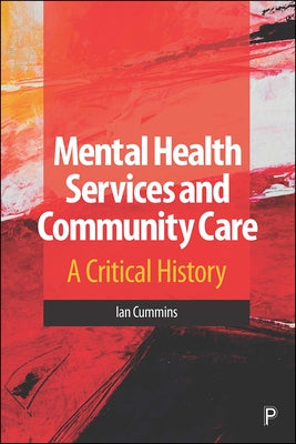 Mental Health Services and Community Care: A Critical History by Cummins, Ian