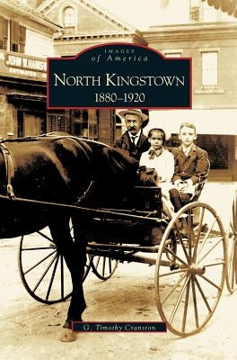 North Kingstown: 1880-1920 by Cranson, Timothy