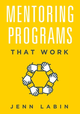 Mentoring Programs That Work by Labin, Jennifer