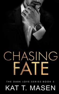 Chasing Fate by T. Masen, Kat