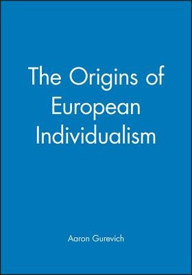The Origins of European Individualism by Gurevich, Aaron