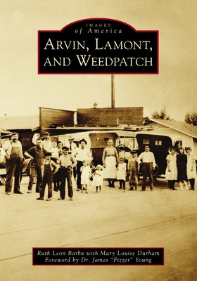 Arvin, Lamont, and Weedpatch by Barba, Ruth Leon
