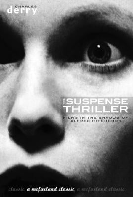 Suspense Thriller: Films in the Shadow of Alfred Hitchcock (Revised) by Derry, Charles