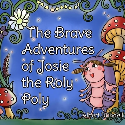 The Brave Adventures of Josie the Roly Poly by Linares, Rocio