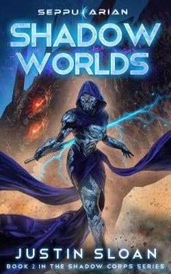 Shadow Worlds: A Space Opera Fantasy by Sloan, Justin