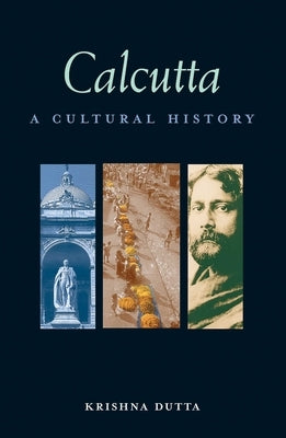 Calcutta: A Cultural History by Dutta, Krishna