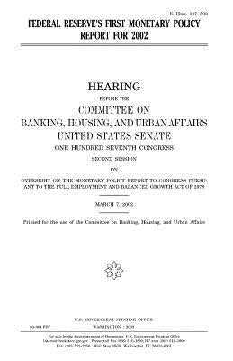 Federal Reserve's first monetary policy report for 2002 by Senate, United States