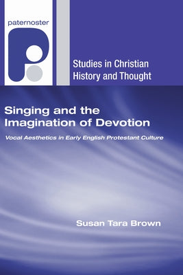 Singing and the Imagination of Devotion by Brown, Susan Tara