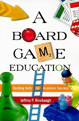 A Board Game Education by Hinebaugh, Jeffrey P.