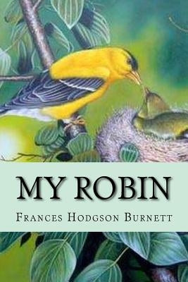 My Robin Frances Hodgson Burnett by Benitez, Paula
