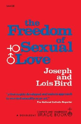 The Freedom of Sexual Love by Bird, Joseph