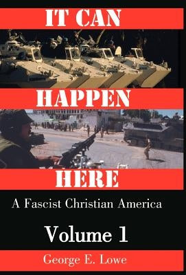 It Can Happen Here by Lowe, George E.