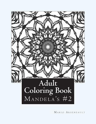 Adult Coloring Book #2: Mandela's and More by Arseneault, Mario R.