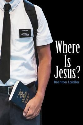 Where Is Jesus? by Laidler, Brenton