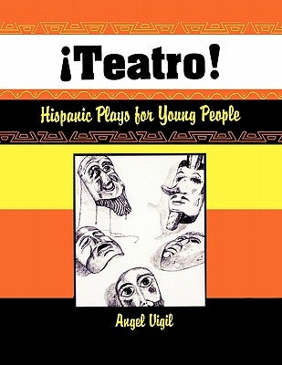 Teatro! Hispanic Plays for Young People by Vigil, Angel