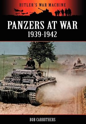 Panzers at War 1939-1942 by Carruthers, Bob