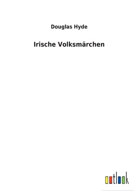 Irische Volksmärchen by Hyde, Douglas