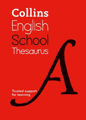 Collins School Thesaurus: Trusted Support for Learning by Collins Dictionaries