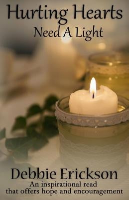 Hurting Hearts Need a Light by Erickson, Debbie