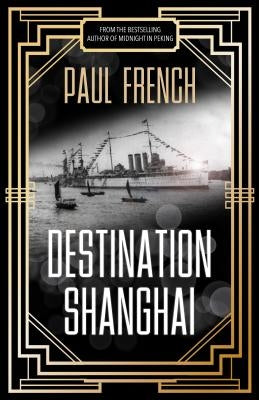 Destination Shanghai by French, Paul