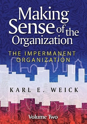 Making Sense of the Organization, Volume Two by Weick, Karl E.