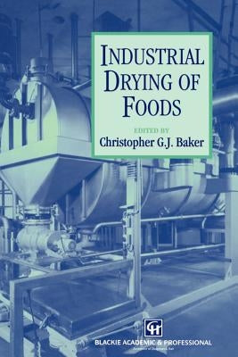 Industrial Drying of Foods by Baker, Christopher G. J.