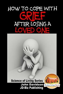 How to Cope with Grief After Losing a Loved One by Mendon Cottage Books