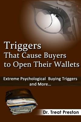 Triggers_That_Cause_Buyers_to_Open_Their_Wallets: Extreme Psychological Buying Triggers and More by Benton, Leland Dee