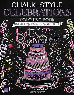 Chalk-Style Celebrations Coloring Book: Color with All Types of Markers, Gel Pens & Colored Pencils by McKeehan, Valerie