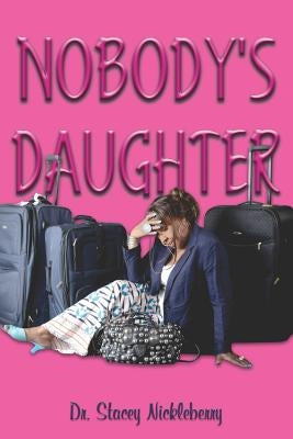 Nobody's Daughter by Nickleberry, Dr Stacey