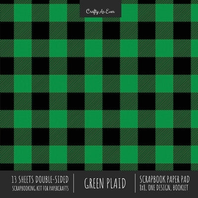 Green Plaid Scrapbook Paper Pad 8x8 Decorative Scrapbooking Kit for Cardmaking Gifts, DIY Crafts, Printmaking, Papercrafts, Check Pattern Designer Pap by Crafty as Ever