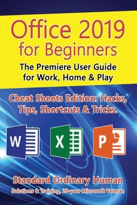 Office 2019 for Beginners: The Premiere User Guide for Work, Home & Play by Human, Ordinary