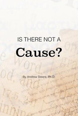 Is There Not a Cause? by Steers, Andrew