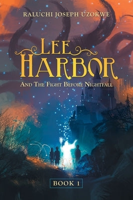 Lee Harbor: And the Fight Before Nightfall by Uzokwe, Raluchi Joseph