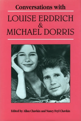 Conversations with Louise Erdrich and Michael Dorris by Chavkin, Allan