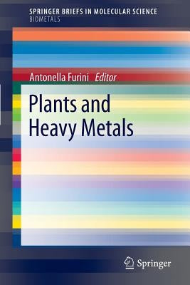 Plants and Heavy Metals by Furini, Antonella