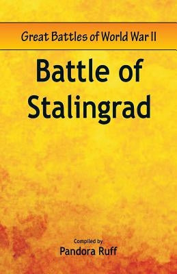 Great Battles of World War Two - Battle of Stalingrad by Ruff, Pandora