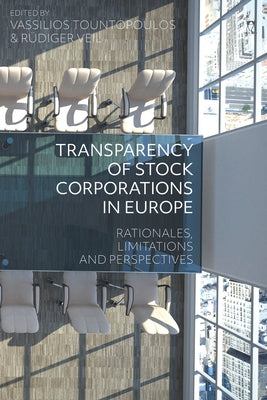Transparency of Stock Corporations in Europe: Rationales, Limitations and Perspectives by Tountopoulos, Vassilios