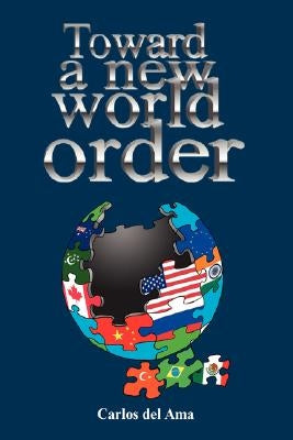 Toward a New World Order by Del Ama, Carlos