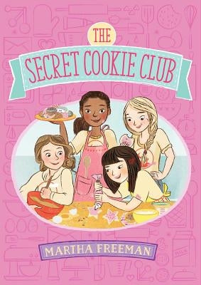 The Secret Cookie Club by Freeman, Martha