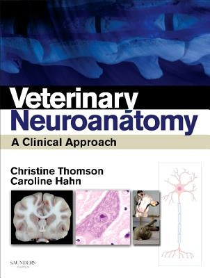 Veterinary Neuroanatomy: A Clinical Approach by Thomson, Christine