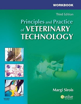 Principles and Practice of Veterinary Technology by Sirois, Margi