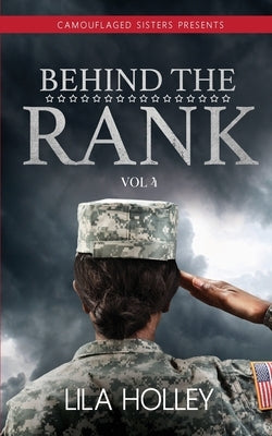 Behind the Rank, Volume 4 by Holley, Lila