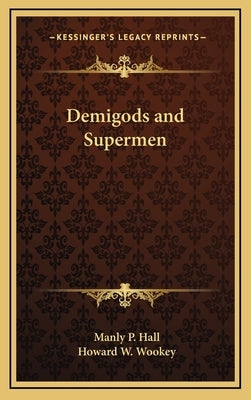 Demigods and Supermen by Hall, Manly P.