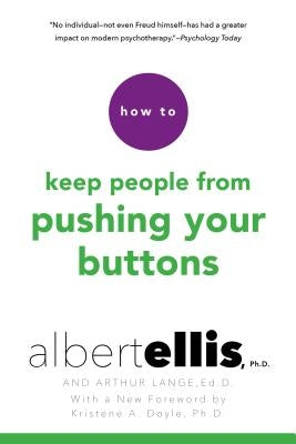 How to Keep People from Pushing Your Buttons by Ellis, Albert