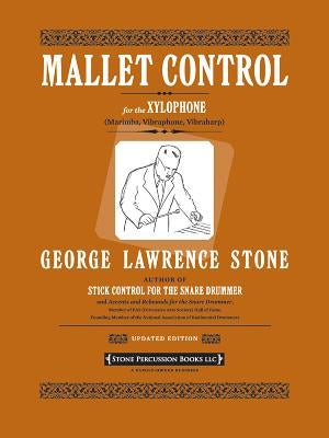 Mallet Control: For the Xylophone (Marimba, Vibraphone, Vibraharp) by Stone, George Lawrence