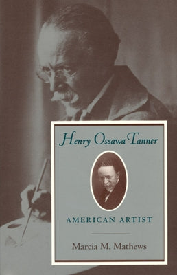 Henry Ossawa Tanner: American Artist by Mathews, Marcia M.