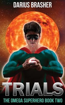 Trials: The Omega Superhero Book Two by Brasher, Darius
