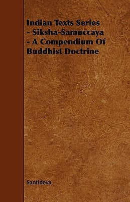Indian Texts Series - Siksha-Samuccaya - A Compendium of Buddhist Doctrine by Santideva