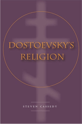 Dostoevsky's Religion by Cassedy, Steven